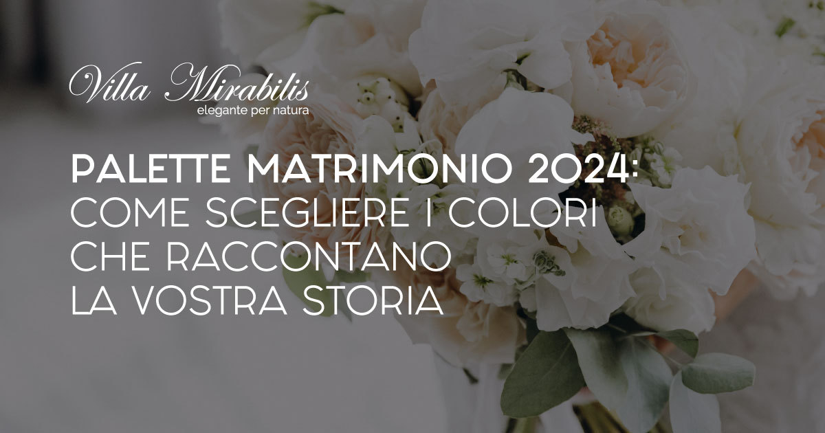 Palette Matrimonio 2024 Come Scegliere I Colori Che Raccontano La